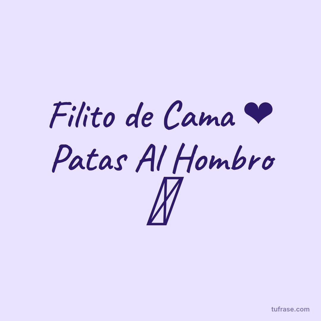 Filito de Cama ❤️ Patas Al Hombro 🤣