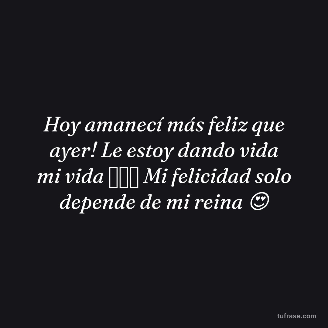 Hoy amanecí más feliz que ayer! Le estoy dando vida mi vida 👸🏼💞 Mi felicidad solo depende de mi reina 😍