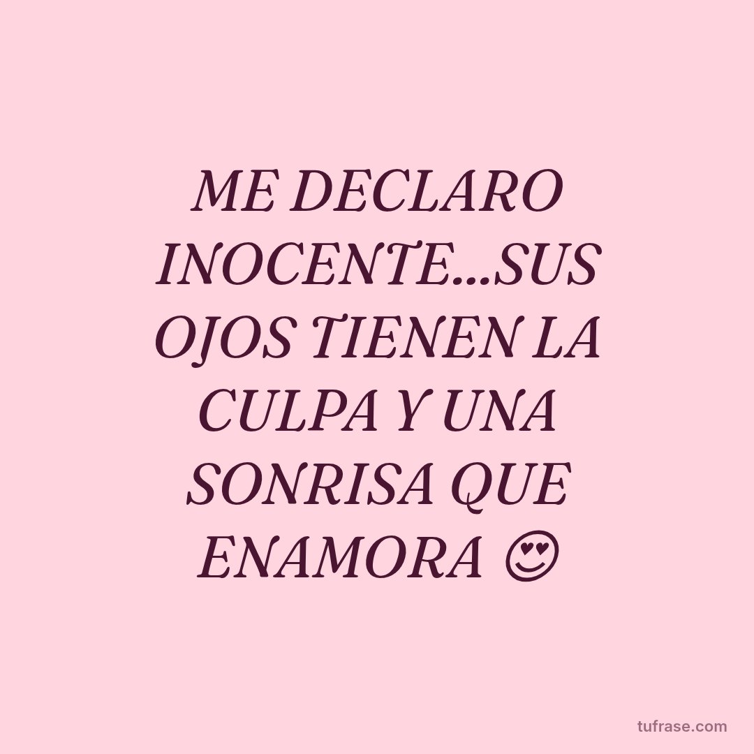 ME DECLARO INOCENTE...SUS OJOS TIENEN LA CULPA Y UNA SONRISA QUE ENAMORA 😍