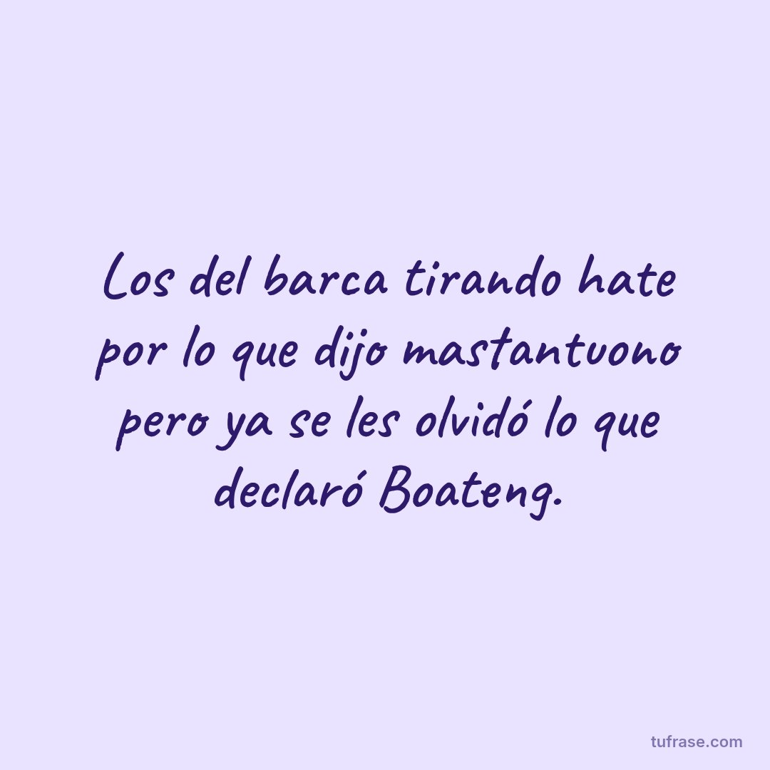 Los del barca tirando hate por lo que dijo mastantuono pero ya se les olvidó lo que declaró Boateng.