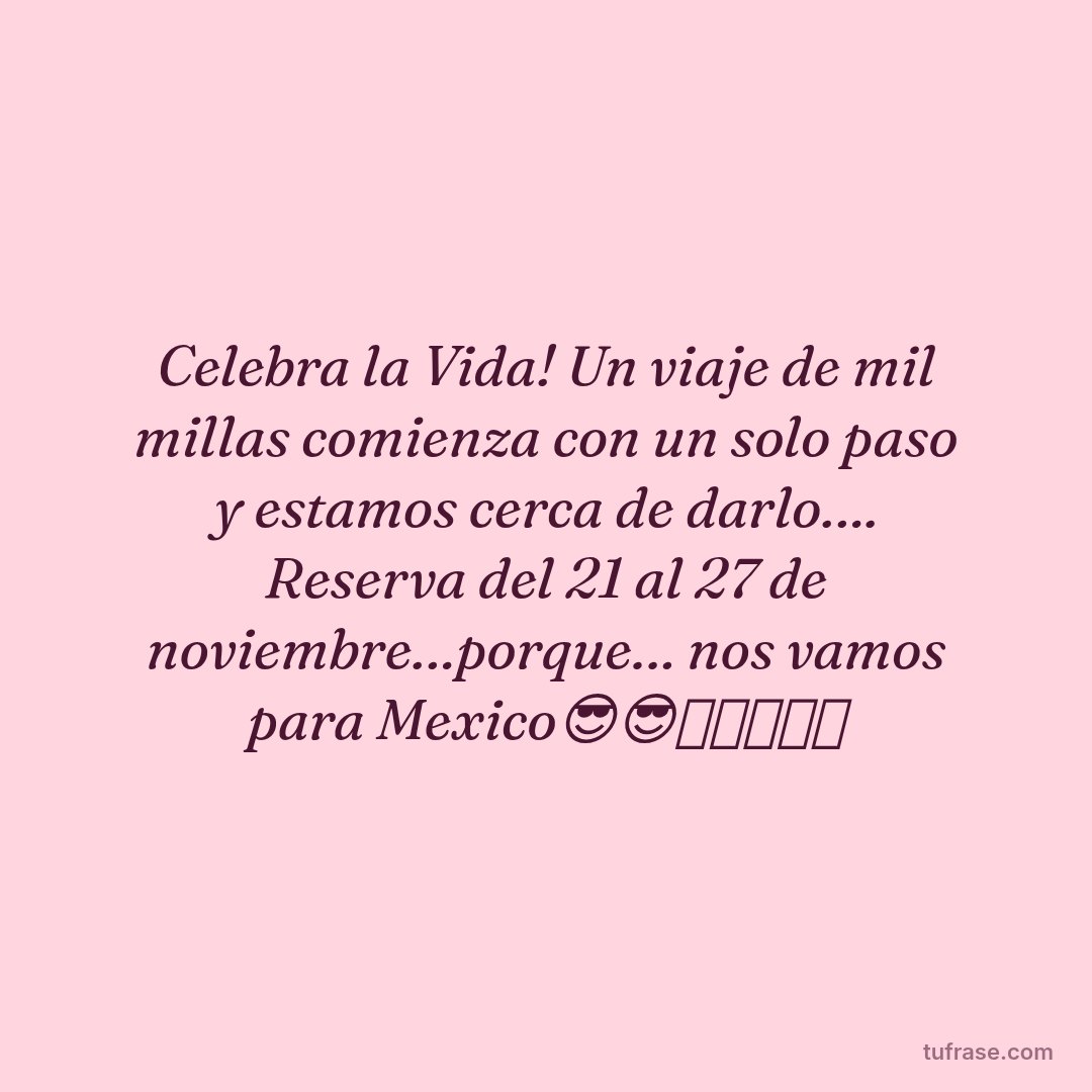 Celebra la Vida! Un viaje de mil millas comienza con un solo paso y estamos cerca de darlo…. Reserva del 21 al 27 de noviembre…porque… nos vamos para Mexico😎😎🩴🩴🍸🍸🍸
