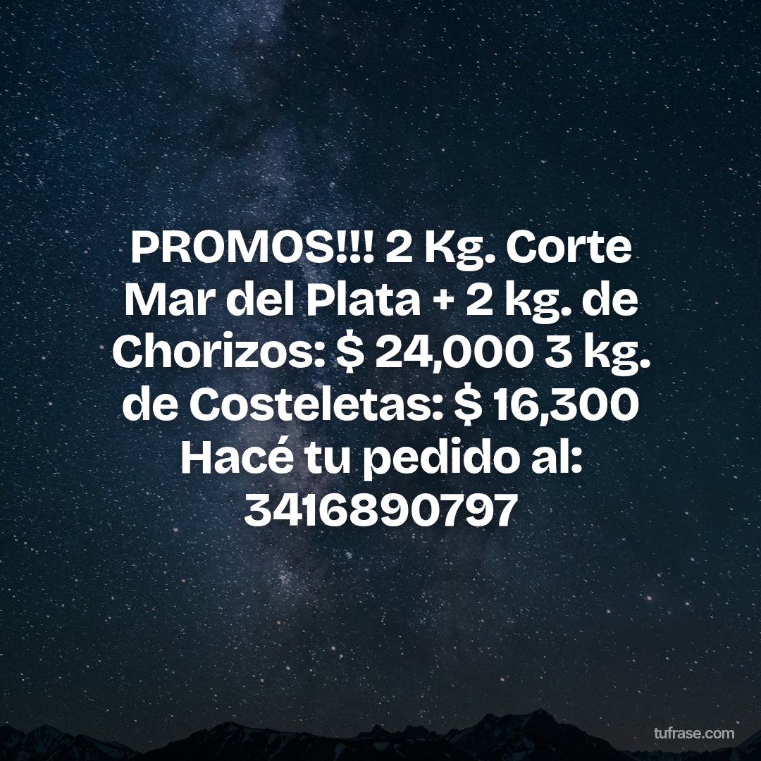 PROMOS!!! 2 Kg. Corte Mar del Plata + 2 kg. de Chorizos: $ 24,000 3 kg. de Costeletas: $ 16,300 Hacé tu pedido al: 3416890797