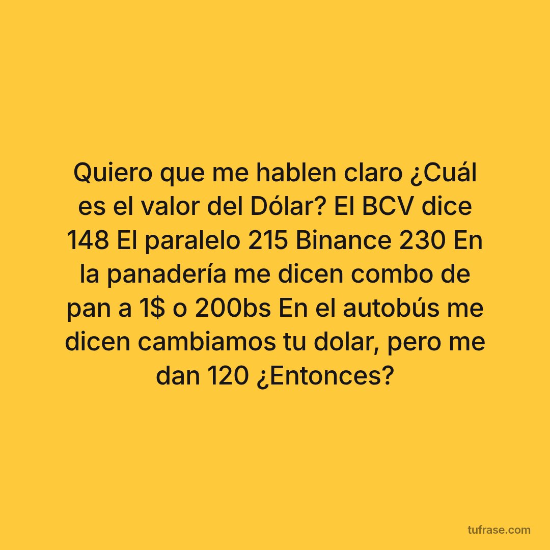 Quiero que me hablen claro ¿Cuál es el valor del Dólar? El BCV dice 148 El paralelo 215 Binance 230 En la panadería me dicen combo de pan a 1$ o 200bs En el autobús me dicen cambiamos tu dolar, pero me dan 120 ¿Entonces?