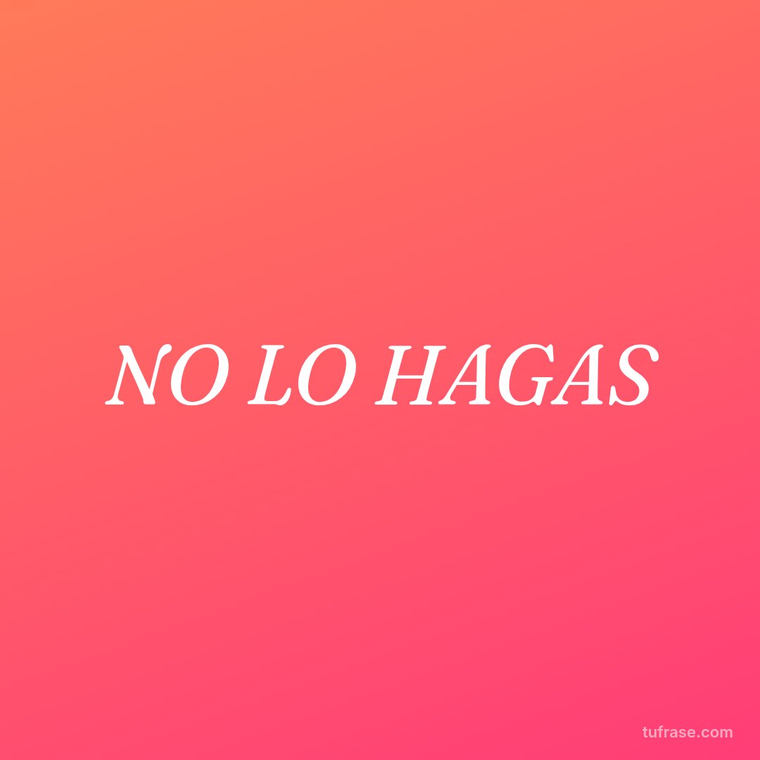 NO LO HAGAS