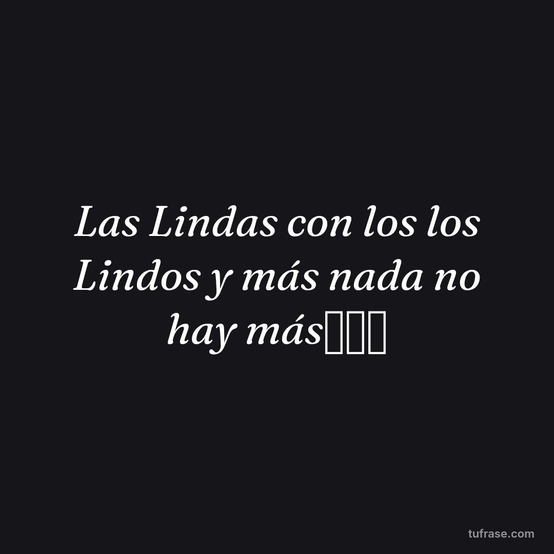 Las Lindas con los los Lindos y más nada no hay más🫰🏻💥