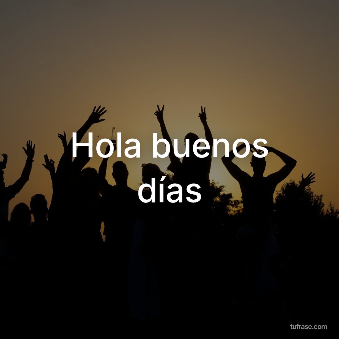 Hola buenos días