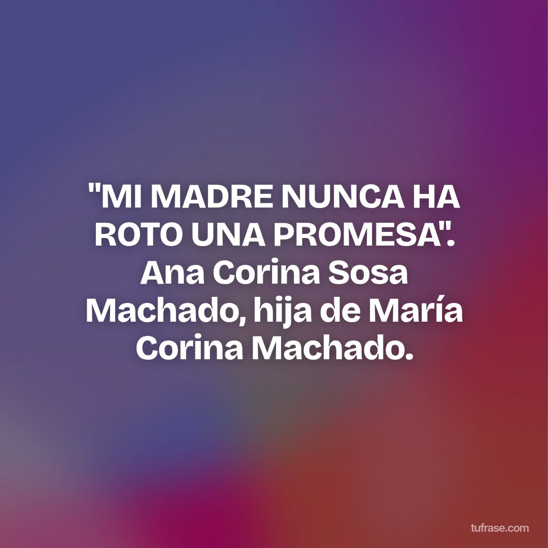 "MI MADRE NUNCA HA ROTO UNA PROMESA". Ana Corina Sosa Machado, hija de María Corina Machado.