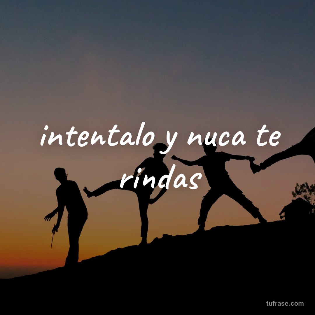 intentalo y nuca te rindas