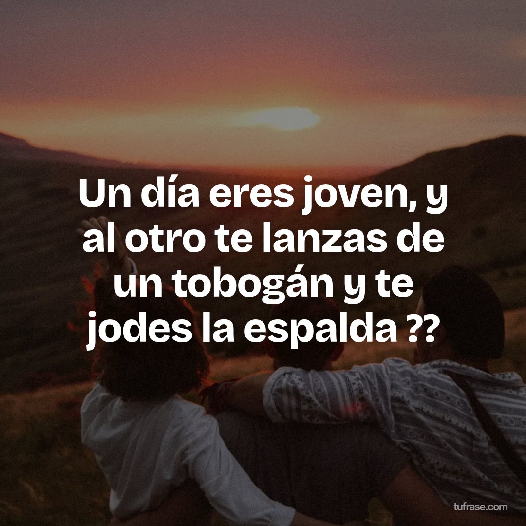 Un día eres joven, y al otro te lanzas de un tobogán y te jodes la espalda ??