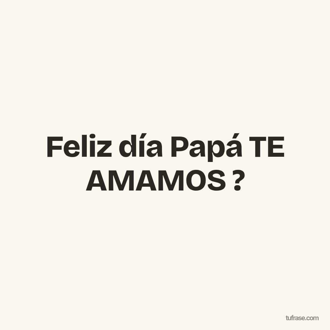Feliz día Papá TE AMAMOS ?