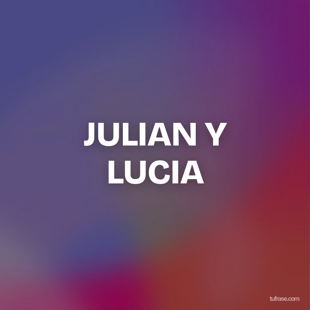 JULIAN Y LUCIA
