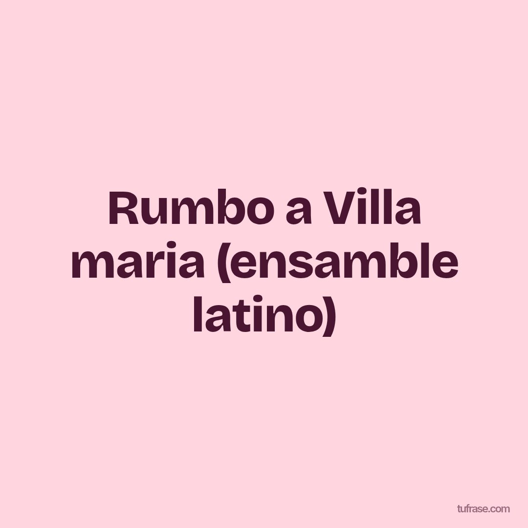 Rumbo a Villa maria (ensamble latino)