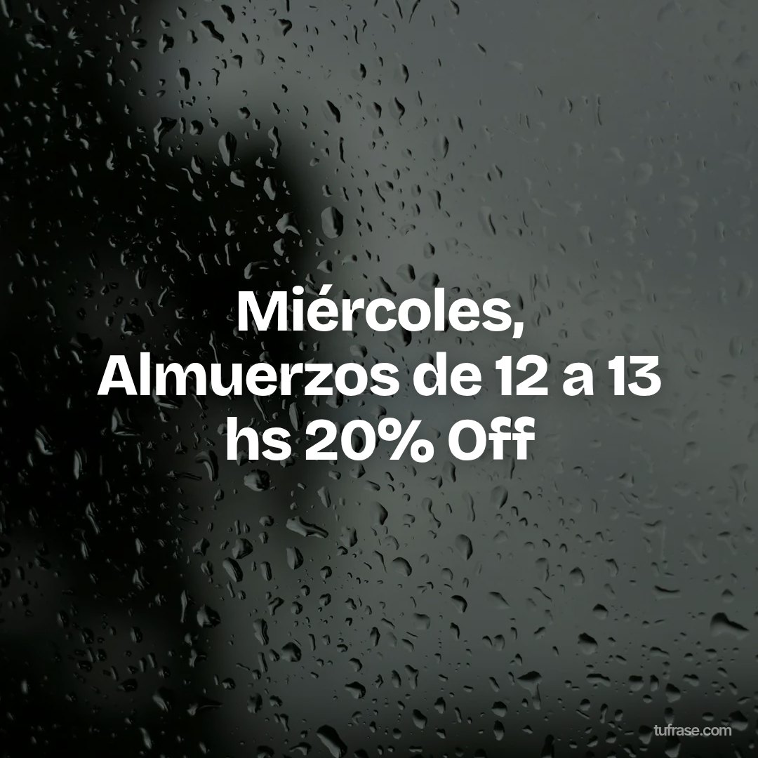 Miércoles, Almuerzos de 12 a 13 hs 20% Off