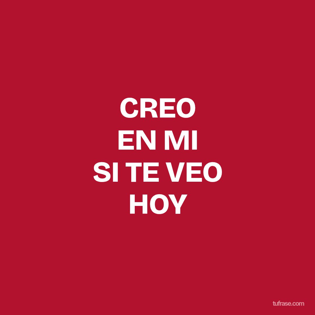 CREO EN MI SI TE VEO HOY