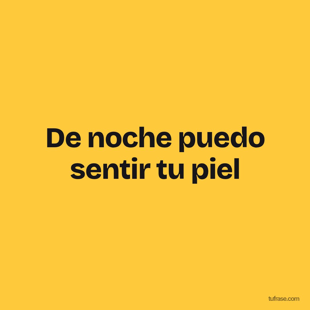 De noche puedo sentir tu piel