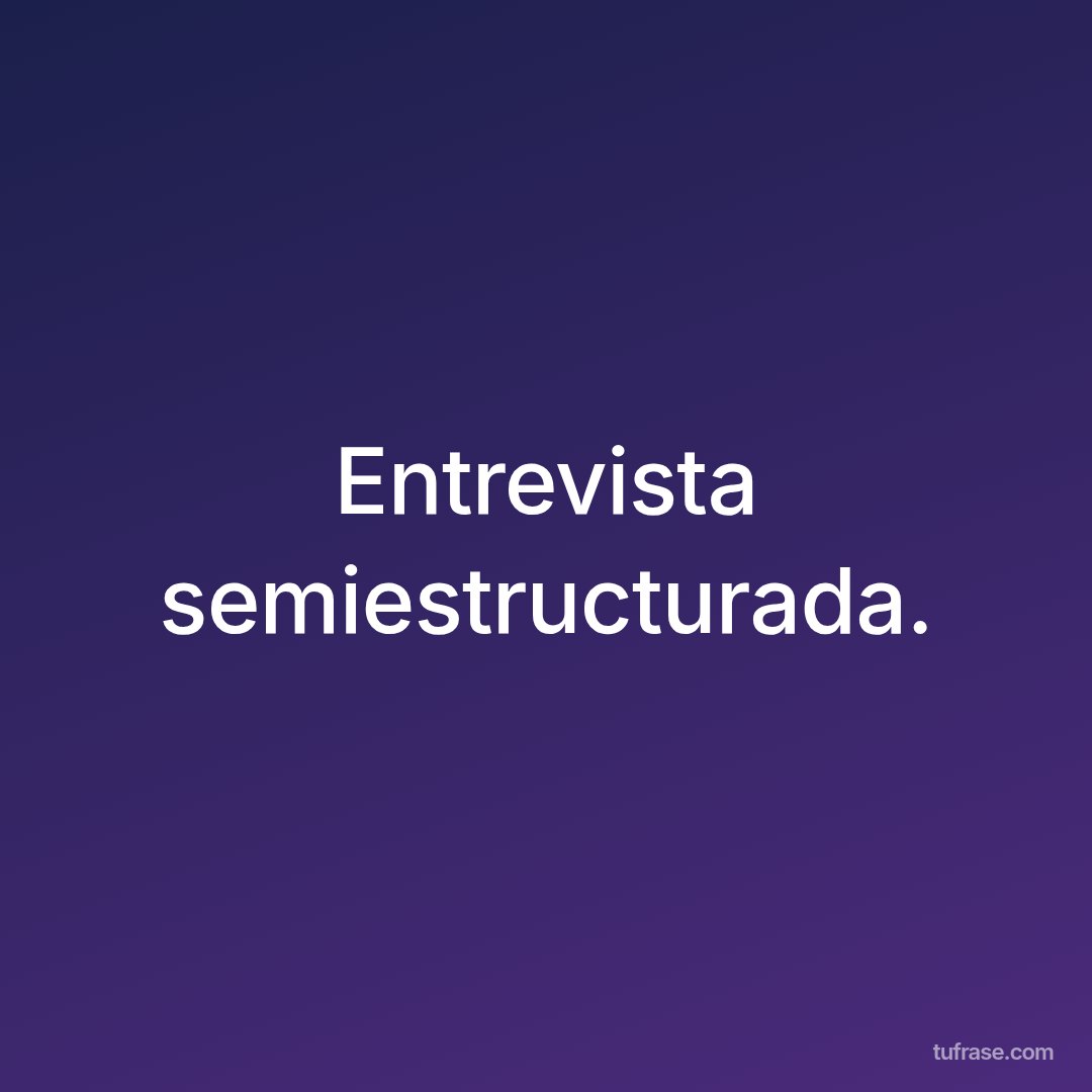Entrevista semiestructurada.