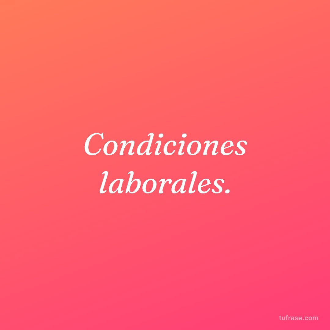 Condiciones laborales.