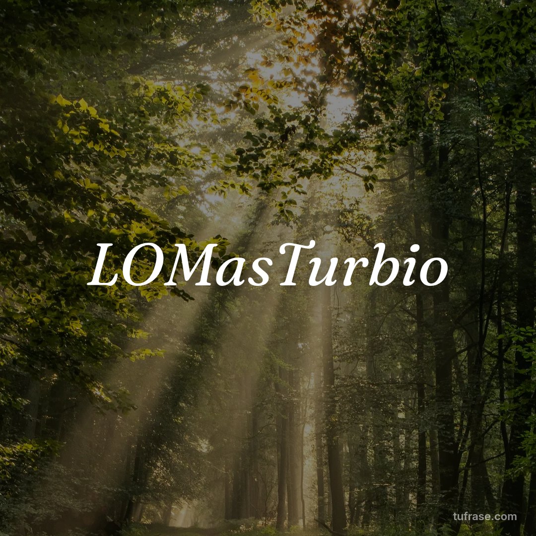 LOMasTurbio