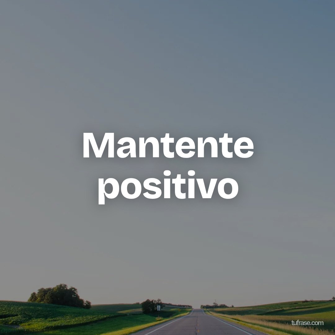 Mantente positivo
