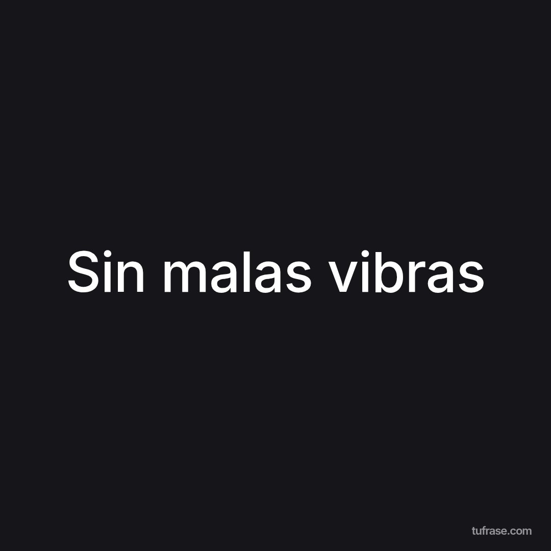 Sin malas vibras