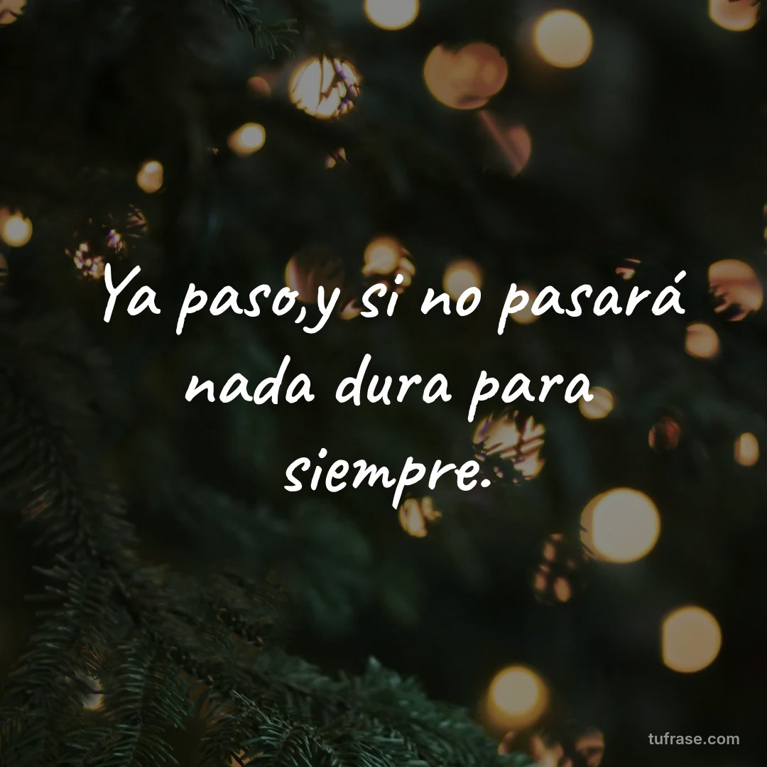 Ya paso,y si no pasará nada dura para siempre.