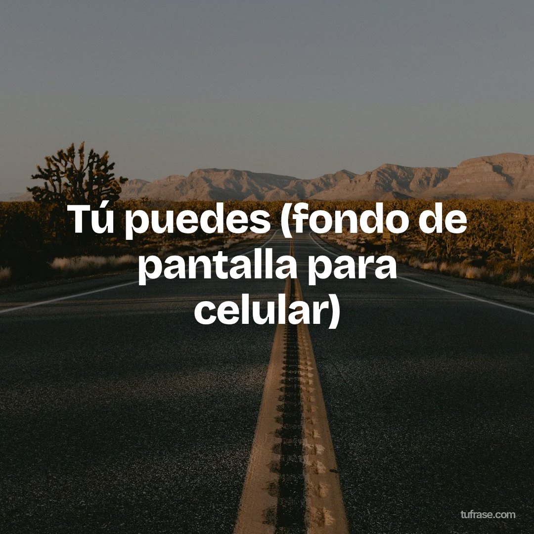 Tú puedes (fondo de pantalla para celular)