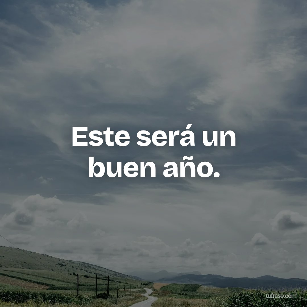 Este será un buen año.