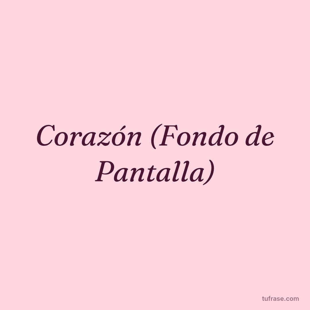 Corazón (Fondo de Pantalla)