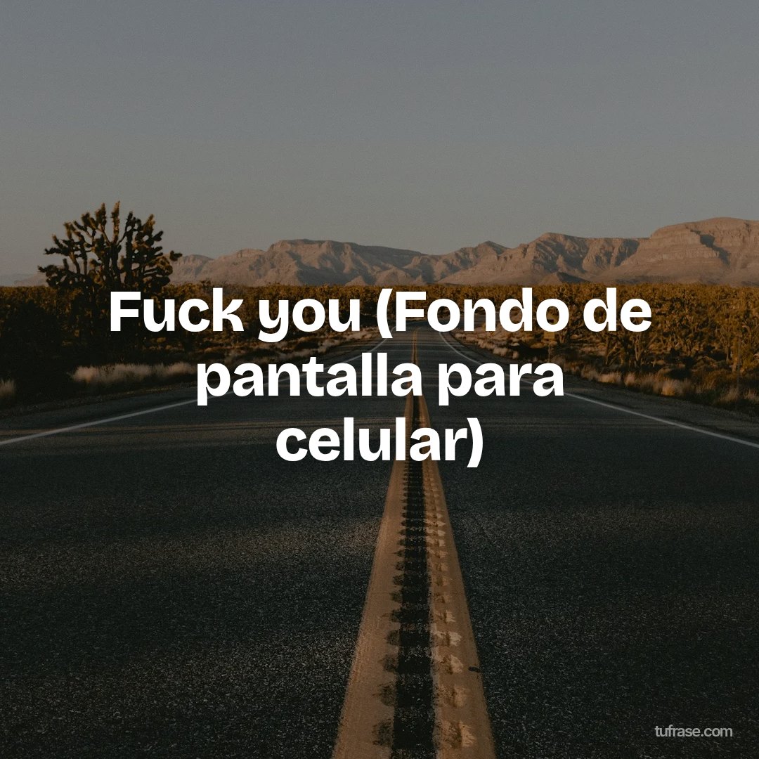 Fuck you (Fondo de pantalla para celular)