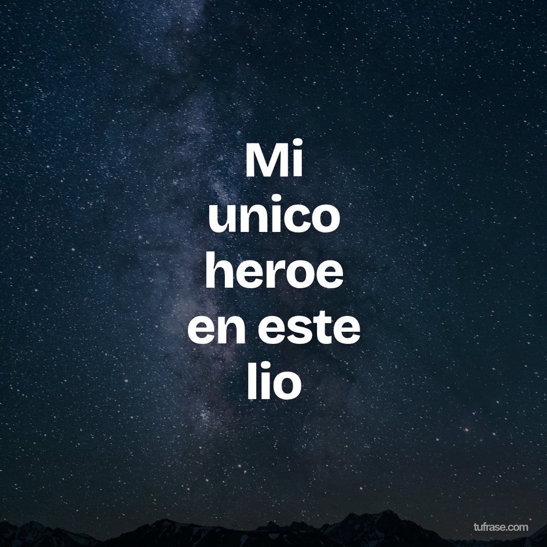 Mi unico heroe en este lio