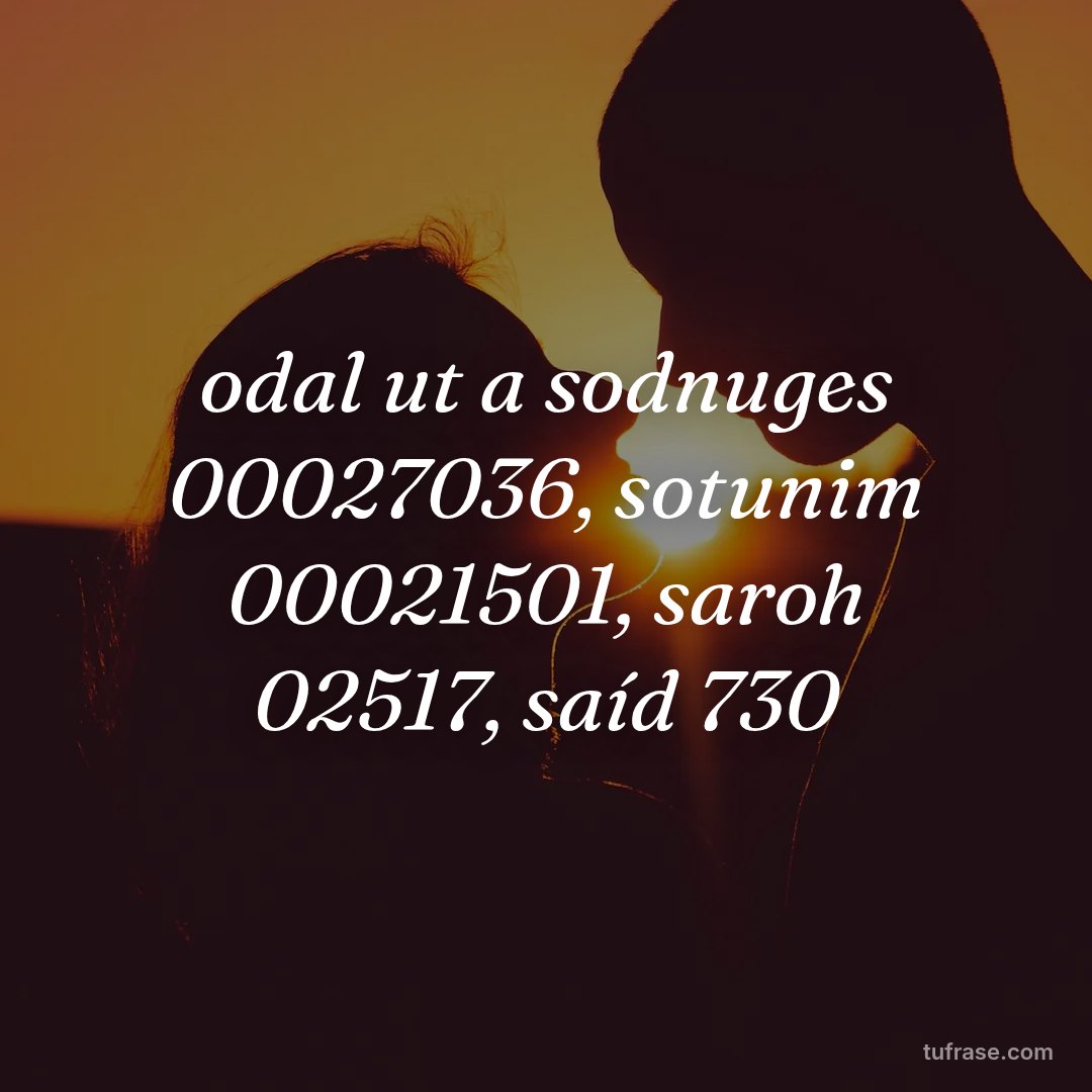 odal ut a sodnuges 00027036, sotunim 00021501, saroh 02517, saíd 730