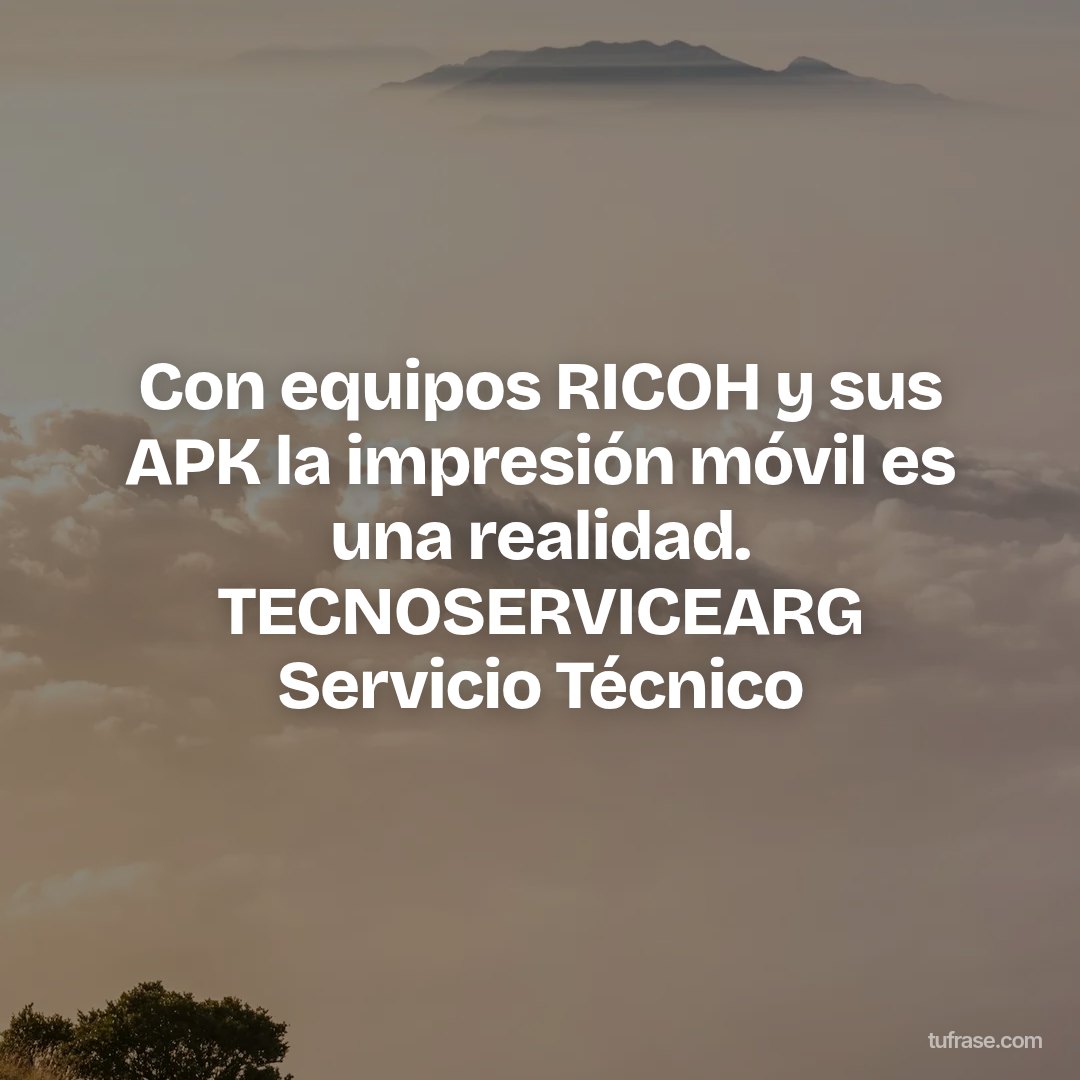 Con equipos RICOH y sus APK la impresión móvil es una realidad. TECNOSERVICEARG Servicio Técnico
