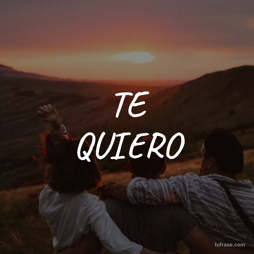 TE QUIERO