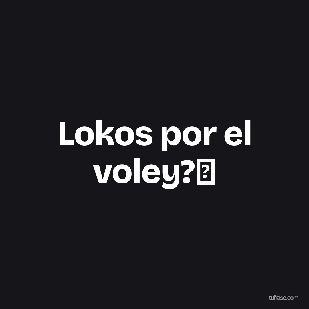 Lokos por el voley?⚽