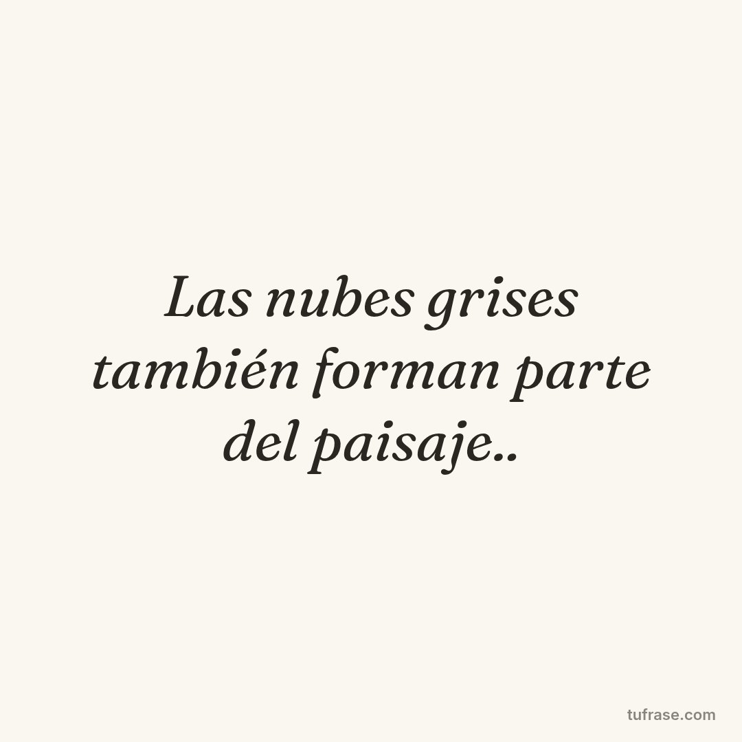 Las nubes grises también forman parte del paisaje..