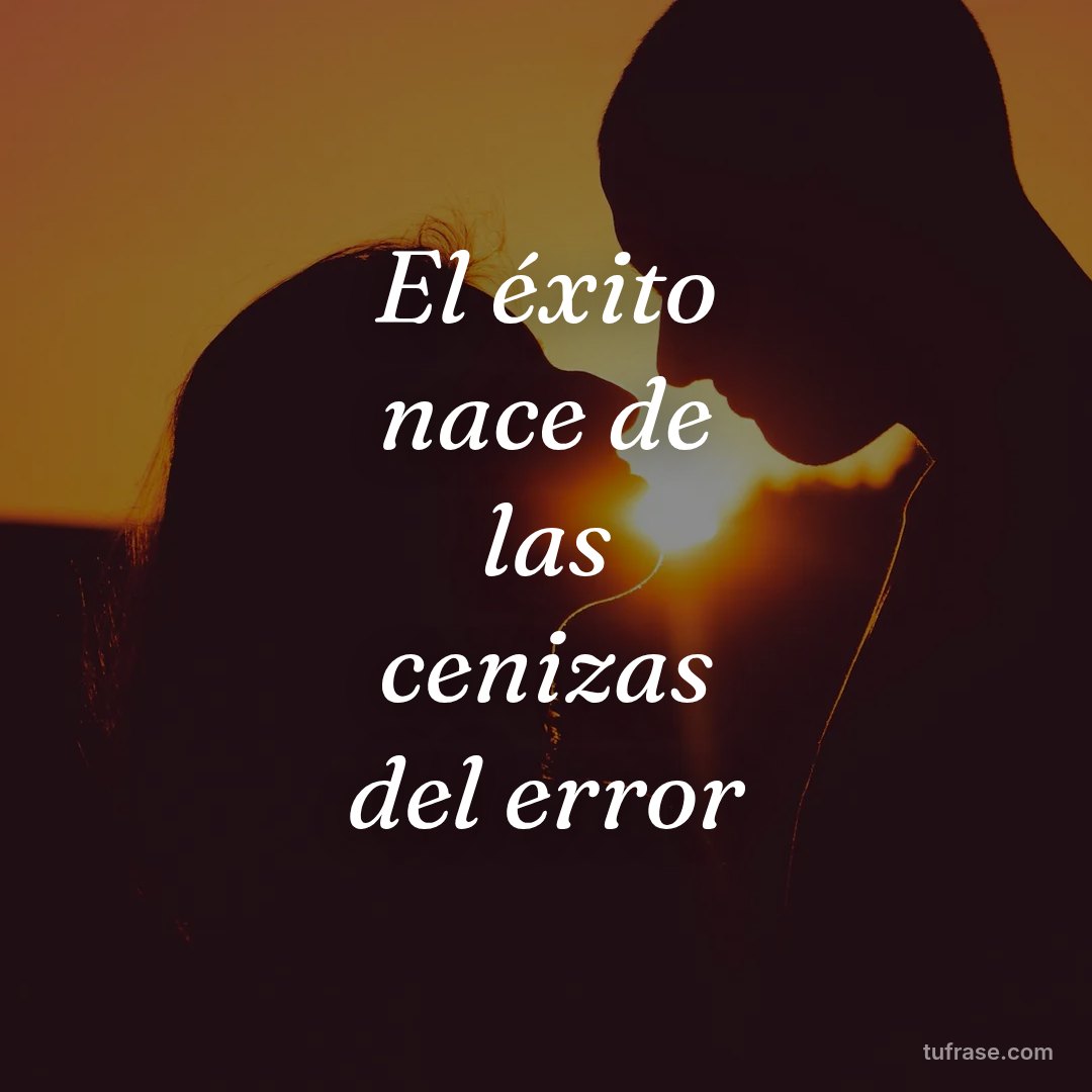 El éxito nace de las cenizas del error