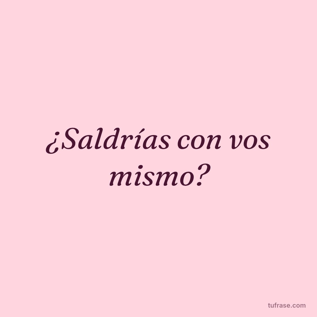 ¿Saldrías con vos mismo?