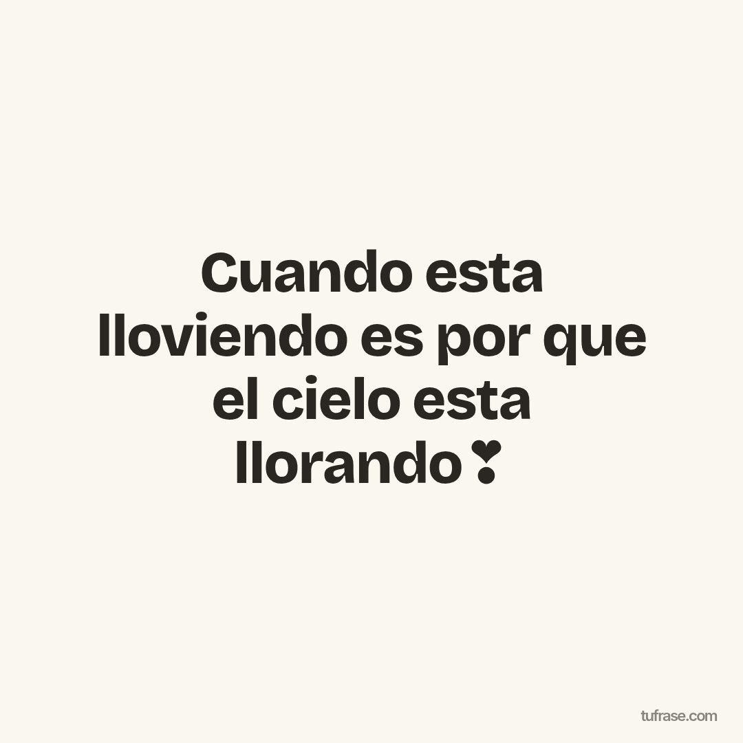 Cuando esta lloviendo es por que el cielo esta llorando❣