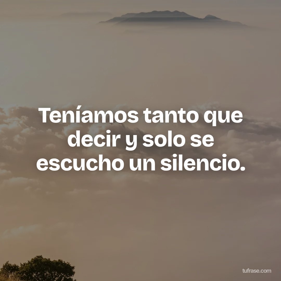 Teníamos tanto que decir y solo se escucho un silencio.