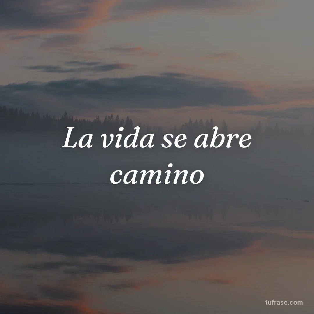 La vida se abre camino
