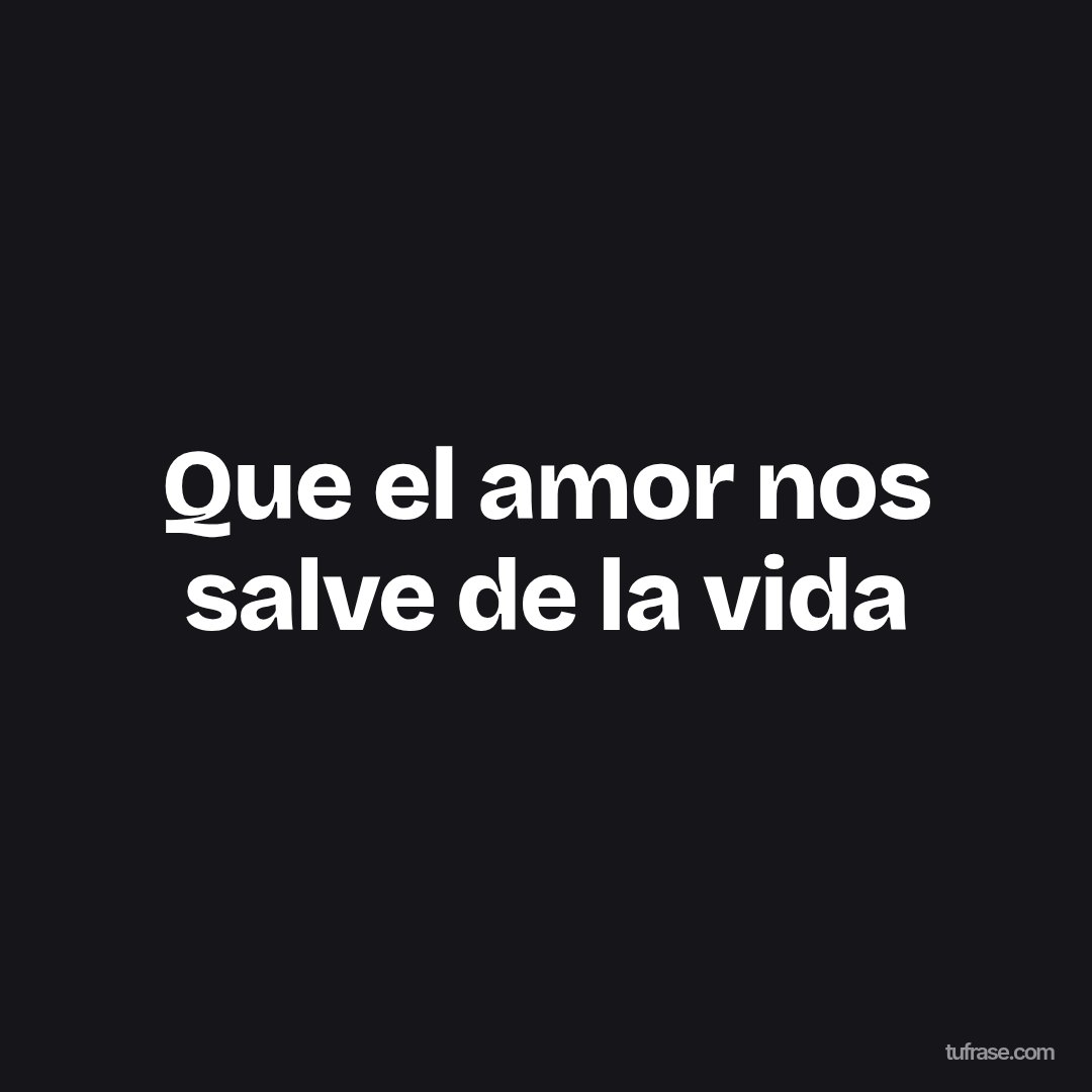 Que el amor nos salve de la vida