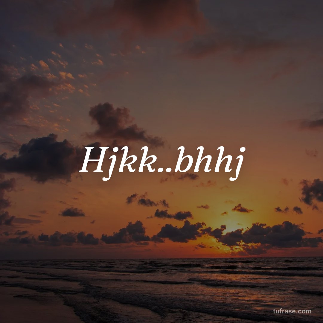 Hjkk..bhhj