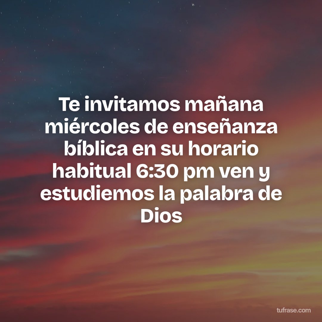 Te invitamos mañana miércoles de enseñanza bíblica en su horario habitual 6:30 pm ven y estudiemos la palabra de Dios