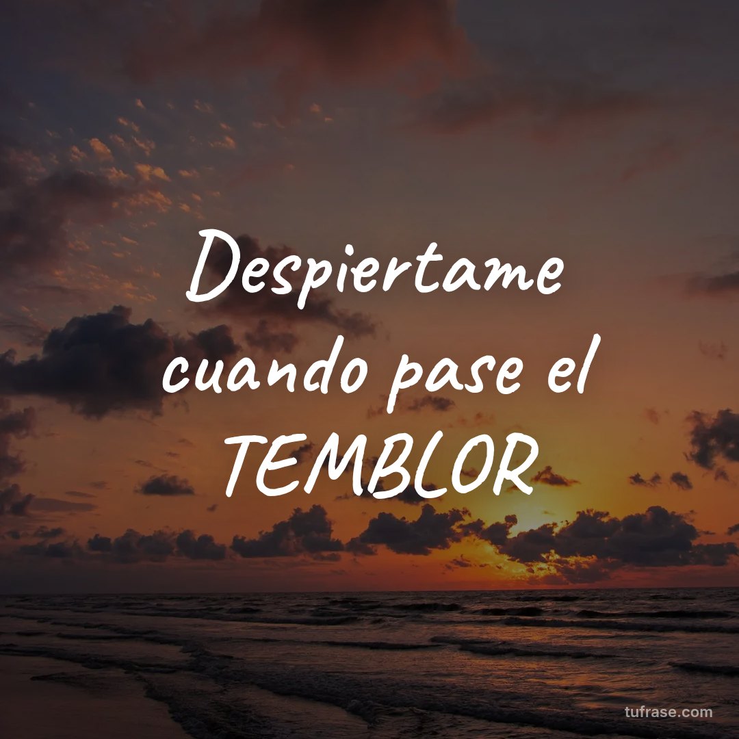 Despiertame cuando pase el TEMBLOR