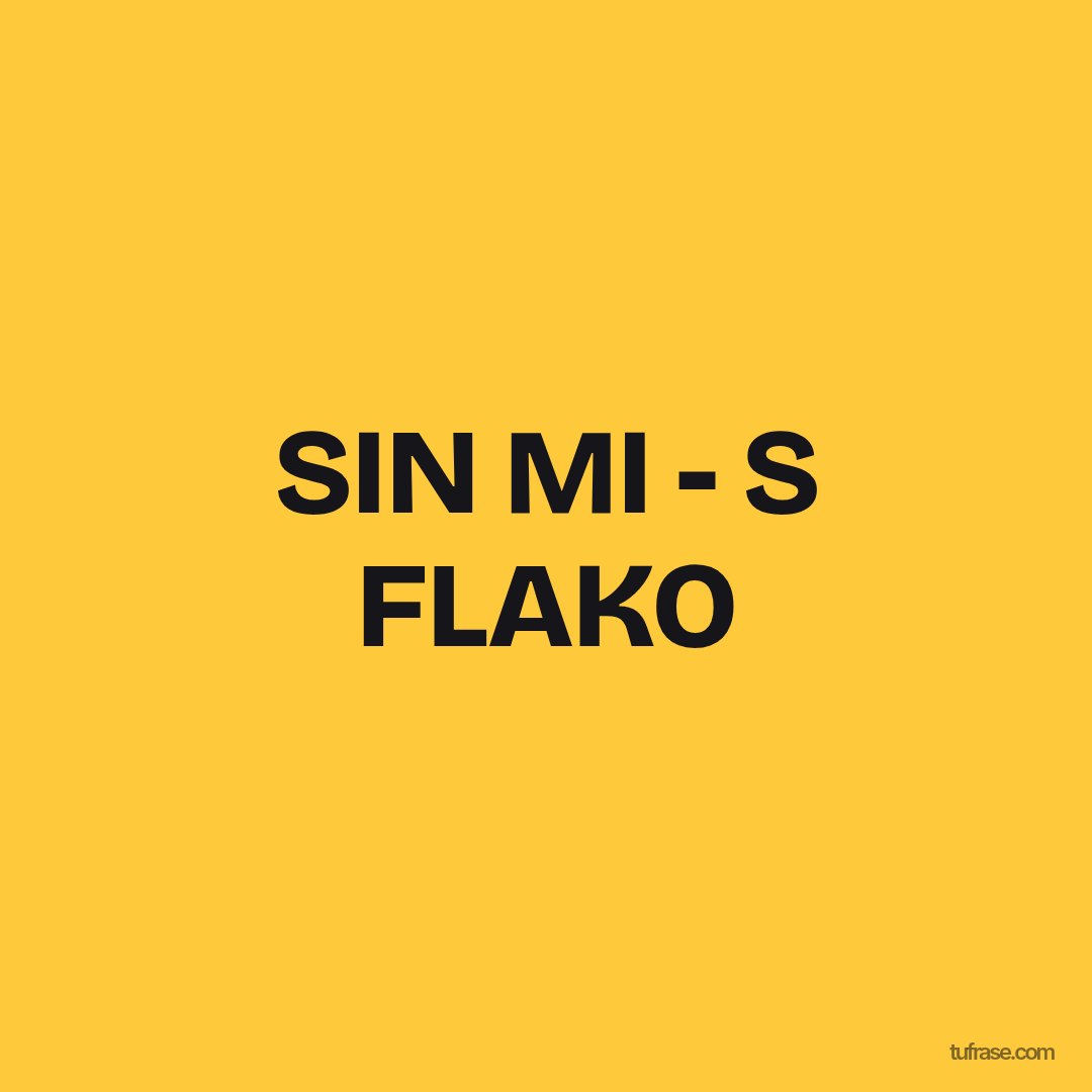 SIN MI - S FLAKO