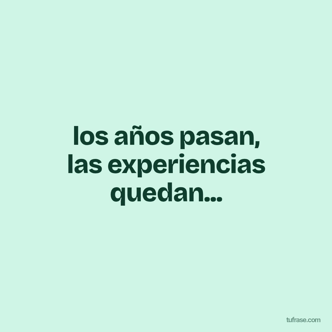 los años pasan, las experiencias quedan...