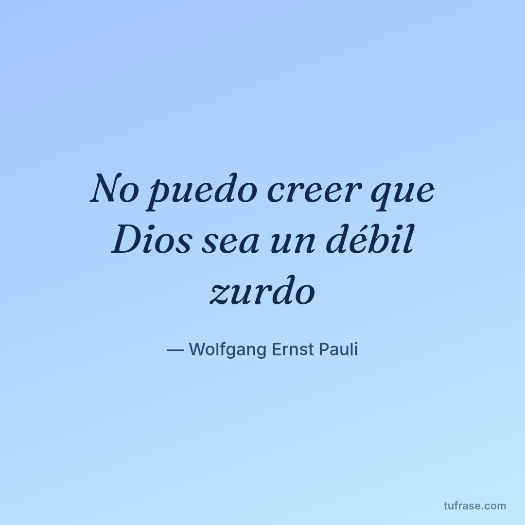 No puedo creer que Dios sea un débil zurdo