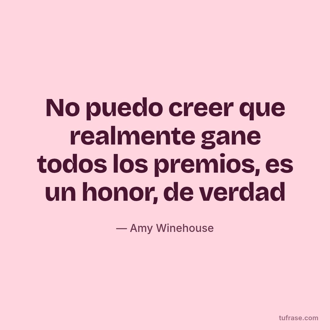 No puedo creer que realmente gane todos los premios, es un honor, de verdad