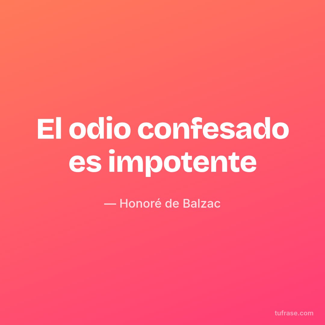 El odio confesado es impotente