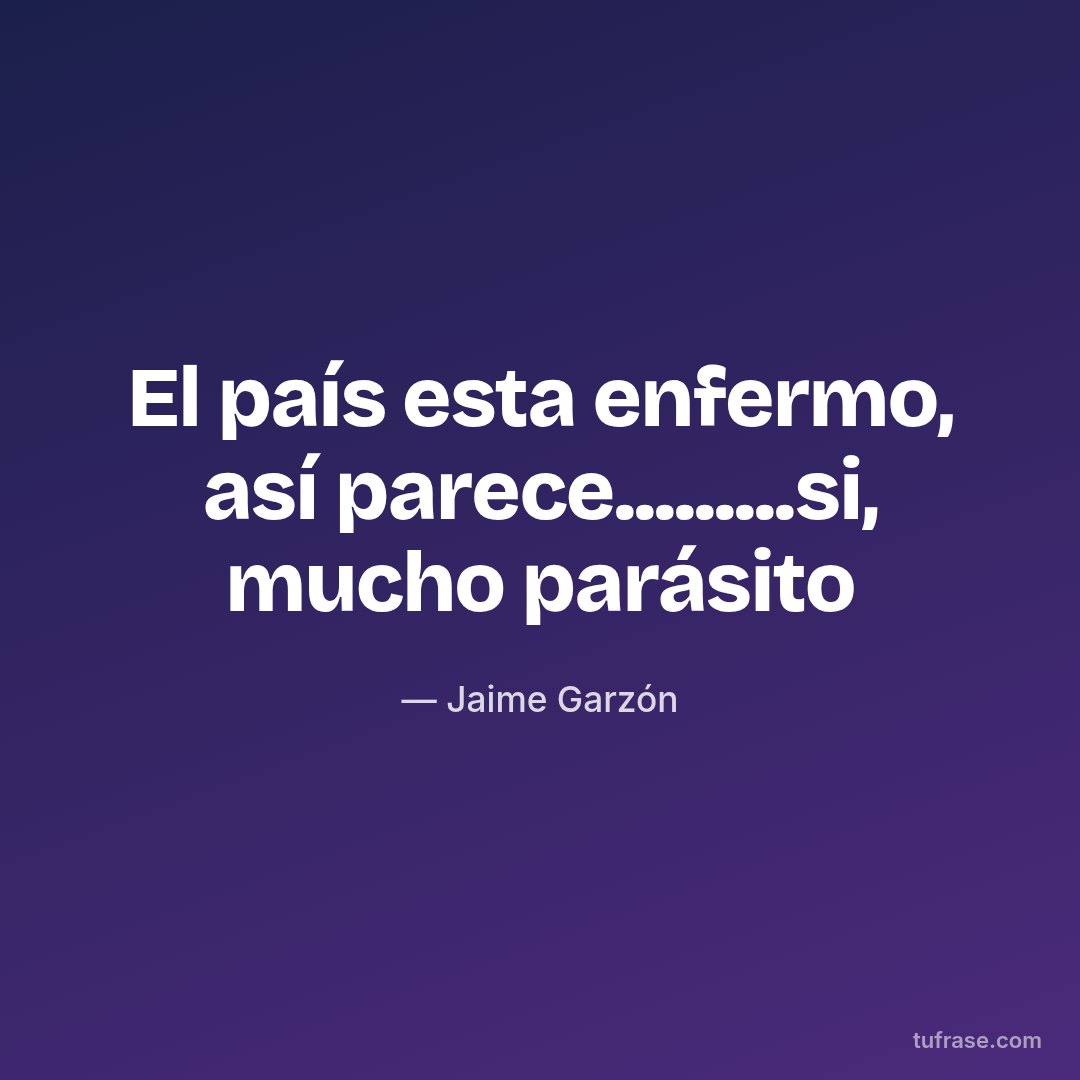 El país esta enfermo, así parece.........si, mucho parásito